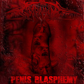 2011: Penis Blasphemy