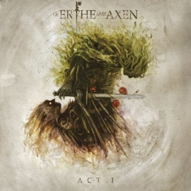 2017: Of Erthe And Axen Act I