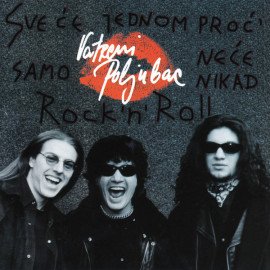 Sve će jednom proć' samo neće nikad Rock'n'Roll